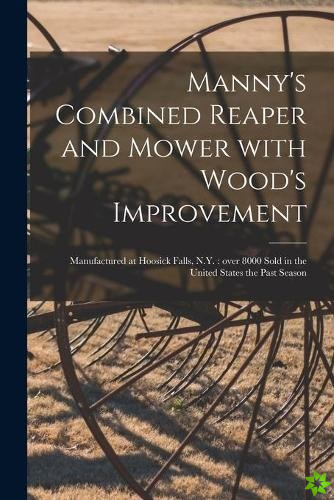 Manny's Combined Reaper and Mower With Wood's Improvement