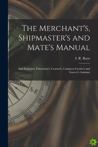 Merchant's, Shipmaster's and Mate's Manual