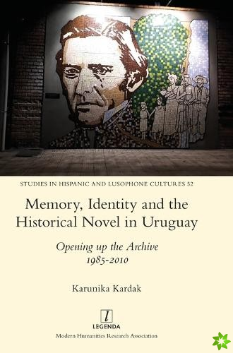 Memory, Identity and the Historical Novel in Uruguay