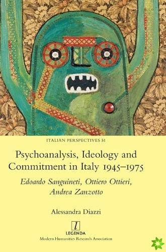 Psychoanalysis, Ideology and Commitment in Italy 1945-1975