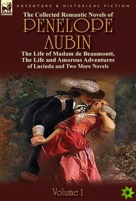 Collected Romantic Novels of Penelope Aubin-Volume 1