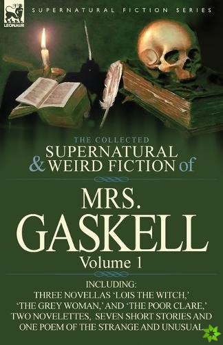 Collected Supernatural and Weird Fiction of Mrs. Gaskell-Volume 1