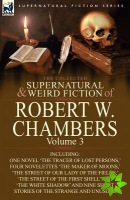 Collected Supernatural and Weird Fiction of Robert W. Chambers