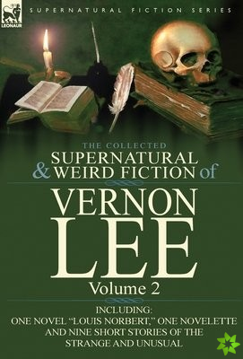 Collected Supernatural and Weird Fiction of Vernon Lee