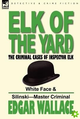 Elk of the 'Yard'-The Criminal Cases of Inspector Elk
