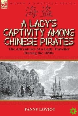 Lady's Captivity Among Chinese Pirates