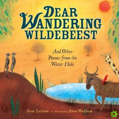 Dear Wandering Wildebeest And Other Poems From The Waterhole