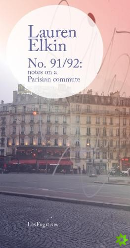 No. 91/92: notes on a Parisian commute