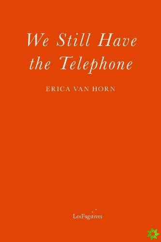 We Still Have The Telephone