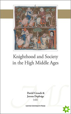 Knighthood and Society in the High Middle Ages