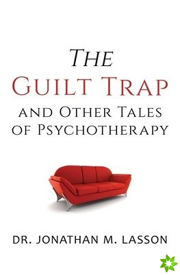 Guilt Trap and Other Tales of Psychotherapy