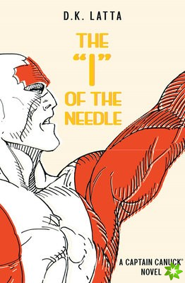 Captain Canuck Novel - I of the Needle