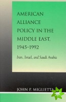 American Alliance Policy in the Middle East, 1945-1992