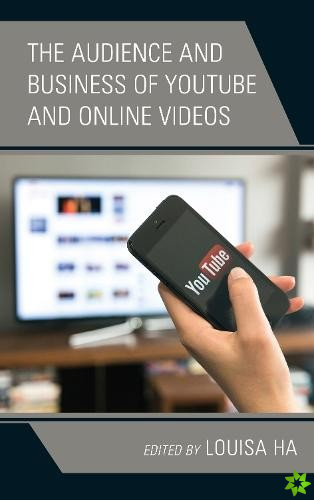 Audience and Business of YouTube and Online Videos