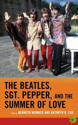 Beatles, Sgt. Pepper, and the Summer of Love