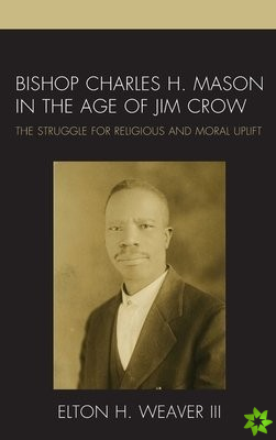 Bishop Charles H. Mason in the Age of Jim Crow