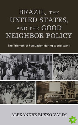 Brazil, the United States, and the Good Neighbor Policy