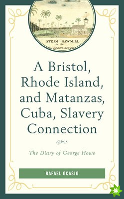 Bristol, Rhode Island, and Matanzas, Cuba, Slavery Connection