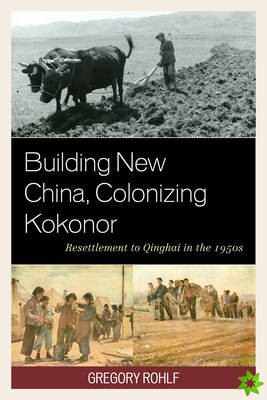 Building New China, Colonizing Kokonor