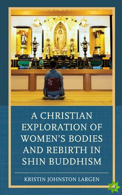 Christian Exploration of Women's Bodies and Rebirth in Shin Buddhism
