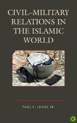 CivilMilitary Relations in the Islamic World