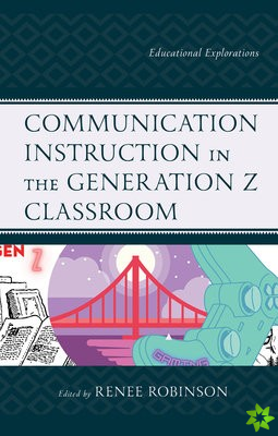 Communication Instruction in the Generation Z Classroom