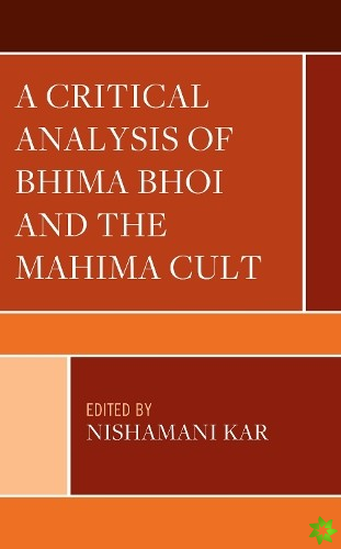 Critical Analysis of Bhima Bhoi and the Mahima Cult