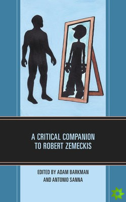 Critical Companion to Robert Zemeckis