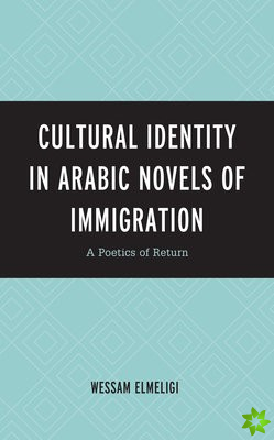 Cultural Identity in Arabic Novels of Immigration