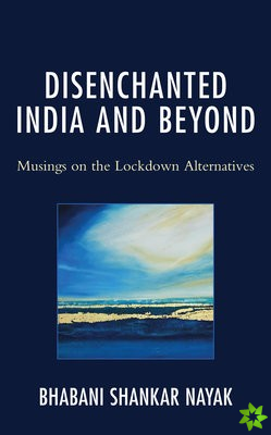Disenchanted India and Beyond