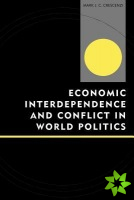 Economic Interdependence and Conflict in World Politics