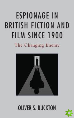 Espionage in British Fiction and Film since 1900