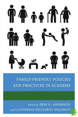 Family-Friendly Policies and Practices in Academe