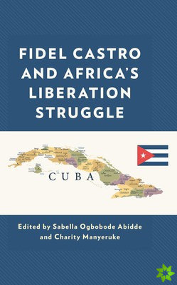 Fidel Castro and Africas Liberation Struggle