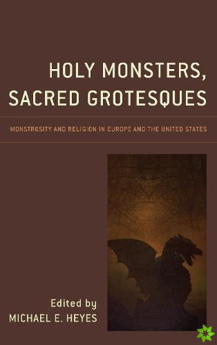 Holy Monsters, Sacred Grotesques