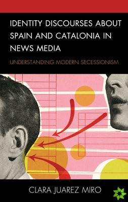Identity Discourses about Spain and Catalonia in News Media