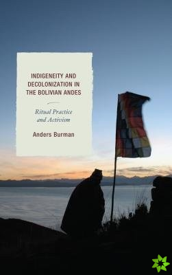 Indigeneity and Decolonization in the Bolivian Andes