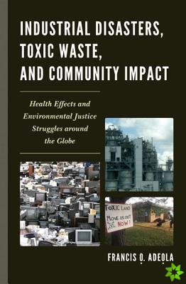 Industrial Disasters, Toxic Waste, and Community Impact