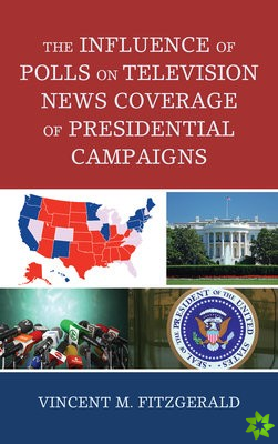 Influence of Polls on Television News Coverage of Presidential Campaigns