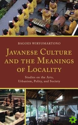 Javanese Culture and the Meanings of Locality