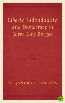 Liberty, Individuality, and Democracy in Jorge Luis Borges