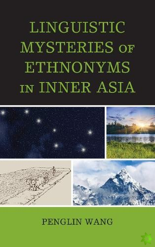 Linguistic Mysteries of Ethnonyms in Inner Asia