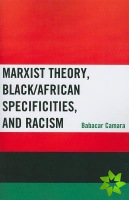 Marxist Theory, Black/African Specificities, and Racism