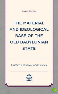 Material and Ideological Base of the Old Babylonian State