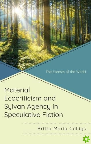 Material Ecocriticism and Sylvan Agency in Speculative Fiction