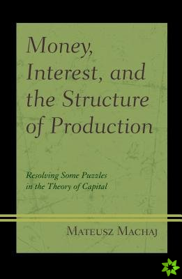 Money, Interest, and the Structure of Production