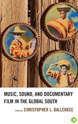 Music, Sound, and Documentary Film in the Global South