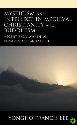 Mysticism and Intellect in Medieval Christianity and Buddhism