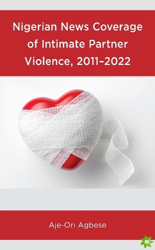 Nigerian News Coverage of Intimate Partner Violence, 20112022