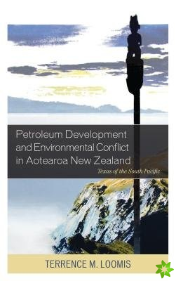 Petroleum Development and Environmental Conflict in Aotearoa New Zealand